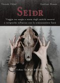 Seidr. Viaggio tra magia e storia degli antichi norreni e reciproche influenze con lo sciamanesimo Sami Seidr. Viaggio tra magia e storia degli antichi norreni e reciproche influenze con lo sciamanesimo Sami