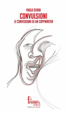 Convulsioni. Le confessioni di un copywriter - Sfirri, Paolo
