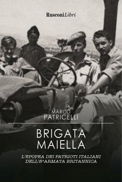 Cover Brigata Maiella. L'epopea dei patrioti italiani dell'8ª armata britannica