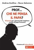 Prof... che ne pensa il papa? 10 parole per i giovani dal magistero sociale di papa Francesco Prof... che ne pensa il papa? 10 parole per i giovani dal magistero sociale di papa Francesco