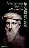 I presocratici. Ritorno alle origini I presocratici. Ritorno alle origini