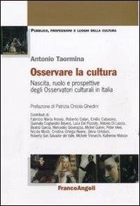 Cover Osservare la cultura. Nascita, ruolo e prospettive degli osservatori culturali in Italia