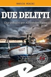 Due delitti. Due indagini per Alessandro Pinna - Menini, Marvin