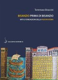 Bisanzio prima di Bisanzio. Miti e fondazioni della nuova Roma Bisanzio prima di Bisanzio. Miti e fondazioni della nuova Roma