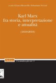 Karl Marx. Fra storia, interpretazione, attualità (1818-2018) Karl Marx. Fra storia, interpretazione, attualità (1818-2018)