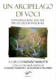 Un arcipelago di voci. Poeti delle isole toscane per l'ecologia integrale Un arcipelago di voci. Poeti delle isole toscane per l'ecologia integrale