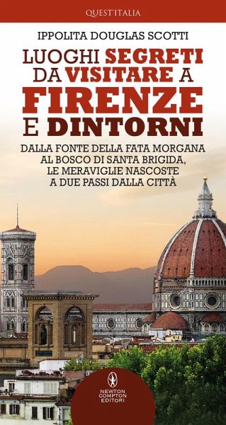 Luoghi segreti da visitare a Firenze e dintorni. Dalla Fonte della Fata Morgana al bosco di Santa Brigida, le meraviglie nascoste a due passi dalla città Luoghi segreti da visitare a Firenze e dintorni. Dalla Fonte della Fata Morgana al bosco di Santa Brigida, le meraviglie nascoste a due passi dalla città