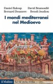 I mondi mediterranei nel Medioevo I mondi mediterranei nel Medioevo