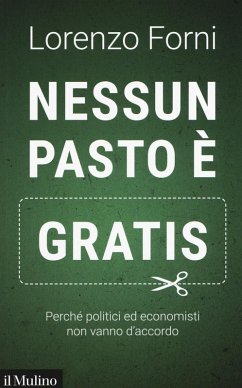Nessun pasto è gratis. Perché politici ed economisti non vanno d'accordo Cover Nessun pasto è gratis. Perché politici ed economisti non vanno d'accordo