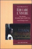 Educare e vivere. Idee scolastiche di Grundtvig, Tagore, Gandhi e Freire Educare e vivere. Idee scolastiche di Grundtvig, Tagore, Gandhi e Freire