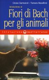 Iniziazione ai fiori di Bach per gli animali Iniziazione ai fiori di Bach per gli animali
