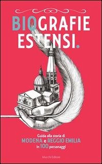Cover Biografie estensi. Guida alla storia di Modena e Reggio Emilia in 100 personaggi