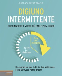Digiuno intermittente. Per dimagrire e vivere più sani e più a lungo - Bracht, Petra