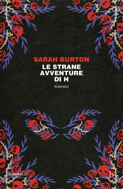 Le strane avventure di H - Burton, Sarah Le strane avventure di H - Burton, Sarah