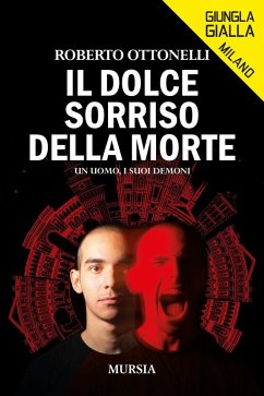 Il dolce sorriso della morte. Un uomo, i suoi demoni - Ottonelli, Roberto