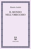 Il mondo nell'orecchio. La nascita della musica nella cultura Il mondo nell'orecchio. La nascita della musica nella cultura