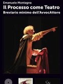 Il processo come teatro. Breviario minimo dell'AvvocAttore Il processo come teatro. Breviario minimo dell'AvvocAttore