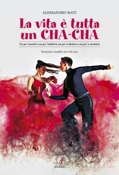 La vita è tutta un cha-cha. Un po' avanti e un po' indietro un po' a destra e un po' a sinistra - Mati, Alessandro