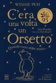 Winnie Puh. C'era una volta un orsetto. Quando tutto ebbe inizio... Winnie Puh. C'era una volta un orsetto. Quando tutto ebbe inizio...