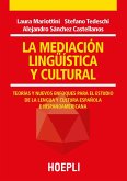 La mediación lingüística y cultural. Teorías y nuevos enfoques para el estudio de la lengua y cultura española e hispanoamericana La mediación lingüística y cultural. Teorías y nuevos enfoques para el estudio de la lengua y cultura española e hispanoamericana