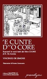 'E cunte d'o core. Racconti in versi tratti dal libro «Cuore» di E. De Amicis - de Simone, Vincenzo
