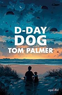 D-day dog - Palmer, Tom