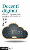 Docenti digitali. Insegnare e sviluppare nuove competenze nell'era di Internet