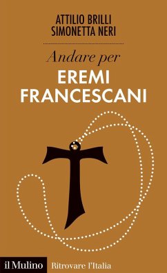 Andare per eremi francescani - Brilli, Attilio; Neri, Simonetta