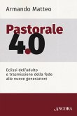 Pastorale 4.0. Eclissi dell'adulto e trasmissione della fede alle nuove generazioni Pastorale 4.0. Eclissi dell'adulto e trasmissione della fede alle nuove generazioni