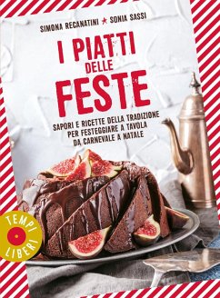 Cover I piatti delle feste. Sapori e ricette della tradizione per festeggiare a tavola da Carnevale a Natale