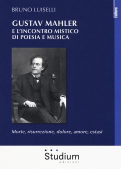 Cover Gustav Mahler e l'incontro mistico di poesia e musica. Morte, risurrezione, dolore, amore, estasi