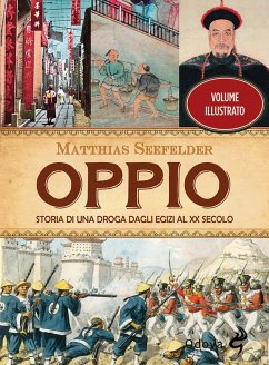 Oppio. Storia di una droga dagli egizi al XX secolo - Seefelder, Matthias