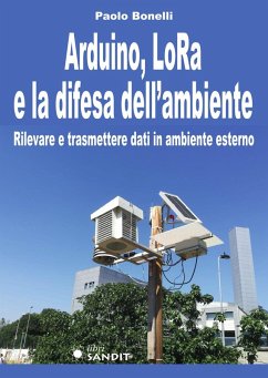 Cover Arduino, LoRa e la difesa dell'ambiente. Rilevare e trasmettere dati in ambiente esterno