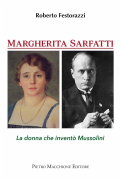 Margherita Sarfatti. La donna che inventò Mussolini - Festorazzi, Roberto