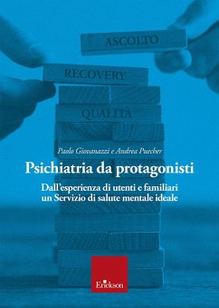 Psichiatria da protagonisti. Dall'esperienza di utenti e familiari un Servizio di salute mentale ideale - Giovanazzi, Paolo; Puecher, Andrea Psichiatria da protagonisti. Dall'esperienza di utenti e familiari un Servizio di salute mentale ideale - Giovanazzi, Paolo; Puecher, Andrea