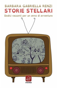 Storie stellari. Dodici racconti per un anno di avventure - Renzi, Barbara Gabriella
