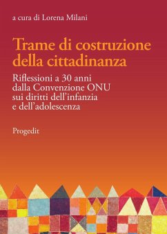Trame di costruzione della cittadinanza. Riflessioni a 30 anni dalla Convenzione ONU sui diritti dell'infanzia e dell'adolescenza Trame di costruzione della cittadinanza. Riflessioni a 30 anni dalla Convenzione ONU sui diritti dell'infanzia e dell'adolescenza