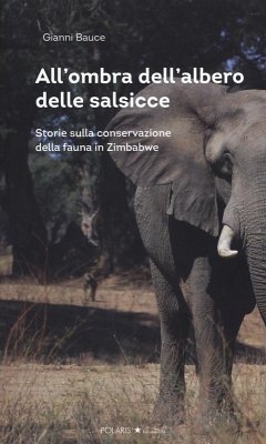 Cover All'ombra dell'albero delle salsicce. Storie sulla conservazione della fauna in Zimbabwe