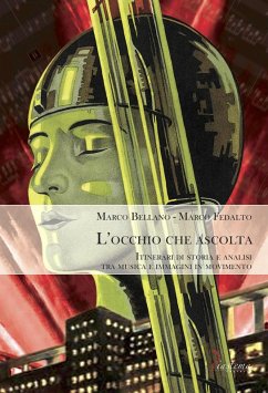 L' occhio che ascolta. Itinerari di storia e analisi tra musica e immagini in movimento - Bellano, Marco; Fedalto, Marco L' occhio che ascolta. Itinerari di storia e analisi tra musica e immagini in movimento - Bellano, Marco; Fedalto, Marco