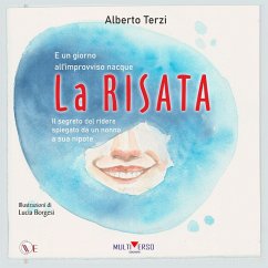 E un giorno all'improvviso nacque la risata. Il segreto del ridere spiegato da un nonno a sua nipote - Terzi, Alberto