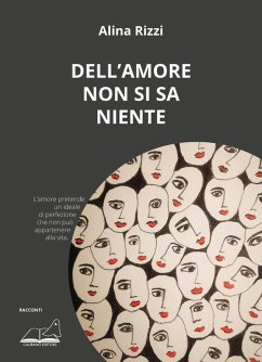 Dell'amore non si sa niente - Rizzi, Alina