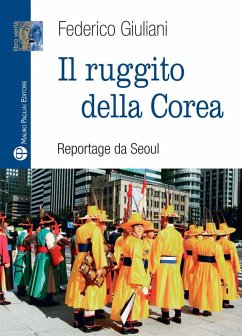 Il ruggito della Corea. Reportage da Seoul - Giuliani, Federico