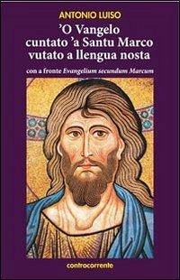 Vangelo cuntato 'a santu Marco vutato a llenga nostra ('O) - Luiso, Antonio