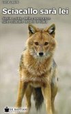 Sciacallo sarà lei. Storia e stato delle conoscenze sullo sciacallo dorato in Italia Sciacallo sarà lei. Storia e stato delle conoscenze sullo sciacallo dorato in Italia