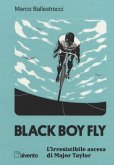 Black boy fly. L'irresistibile ascesa di Major Taylor Black boy fly. L'irresistibile ascesa di Major Taylor