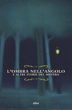 L' ombra nell'angolo. E altre storie del mistero
