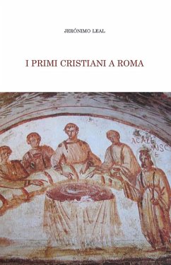 I primi cristiani a Roma - Leal, Jeronimo