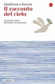 Il racconto del cielo. La grande storia dell'Antico Testamento Il racconto del cielo. La grande storia dell'Antico Testamento