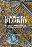 I luoghi dei Florio. Dimore e imprese storiche dei 'viceré' di Sicilia I luoghi dei Florio. Dimore e imprese storiche dei 'viceré' di Sicilia
