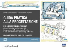 Guida pratica alla progettazione per l'esame di abilitazione alle professioni di architetto sez. A-B, ingegnere sez. A-B, geometra, perito edile e per i concorsi nell'area tecnica degli Enti locali - Ceccarelli, Alberto Fabio; Villatico Campbell, Paolo